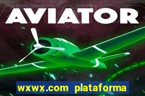 wxwx.com plataforma de jogos